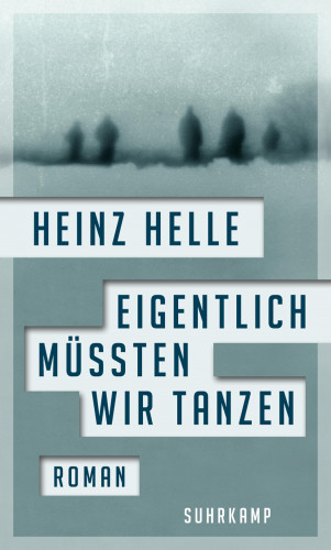 Heinz Helle: Eigentlich müssten wir tanzen