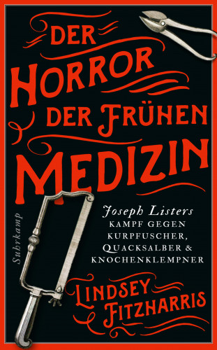 Lindsey Fitzharris: Der Horror der frühen Medizin
