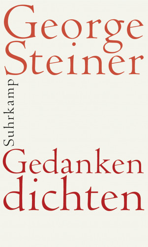 George Steiner: Gedanken dichten