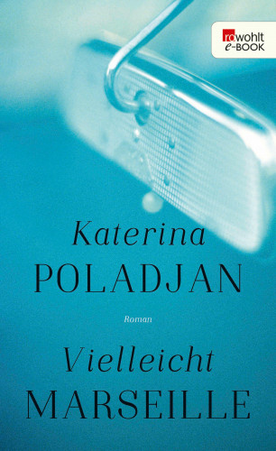Katerina Poladjan: Vielleicht Marseille