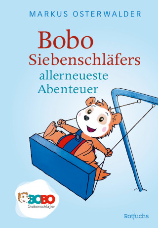 Markus Osterwalder: Bobo Siebenschläfers allerneueste Abenteuer