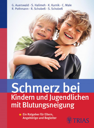 Günter Auerswald, Susan Halimeh, Karin Kurnik, Christoph Male, Raymund Pothmann, Rosemarie Schobeß, Sebastian Schobeß: Schmerz bei Kindern und Jugendlichen mit Blutungsneigung