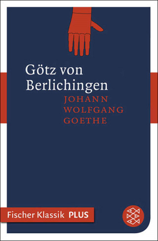 Johann Wolfgang von Goethe: Götz von Berlichingen mit der eisernen Hand