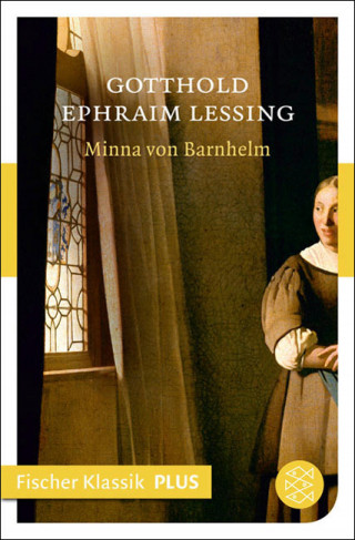 Gotthold Ephraim Lessing: Minna von Barnhelm oder das Soldatenglück