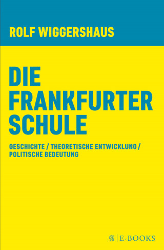 Rolf Wiggershaus: Die Frankfurter Schule