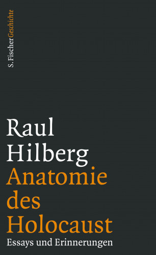 Raul Hilberg: Anatomie des Holocaust