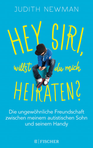 Judith Newman: Hey Siri, willst du mich heiraten?