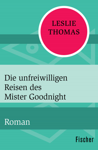 Leslie Thomas: Die unfreiwilligen Reisen des Mister Goodnight