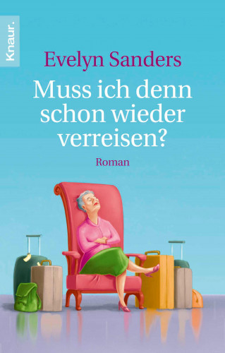 Evelyn Sanders: Muss ich denn schon wieder verreisen?