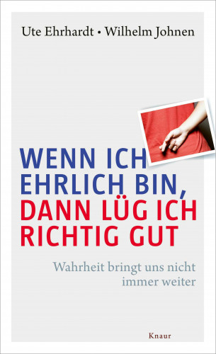 Ute Ehrhardt, Wilhelm Johnen: Wenn ich ehrlich bin, dann lüg ich richtig gut