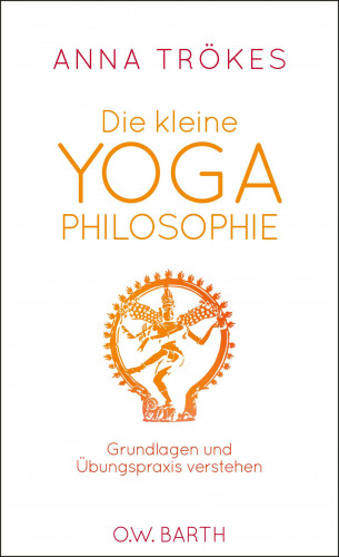 Anna Trökes: Die kleine Yoga-Philosophie