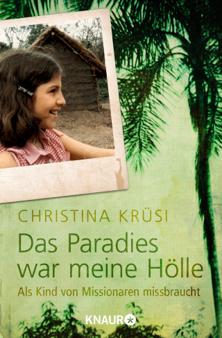 Christina Krüsi: Das Paradies war meine Hölle