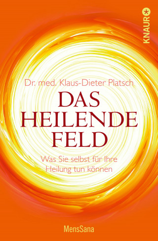 Dr. med. Klaus-Dieter Platsch: Das heilende Feld