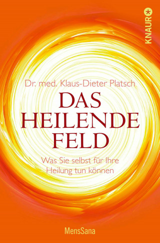 Dr. med. Klaus-Dieter Platsch: Das heilende Feld