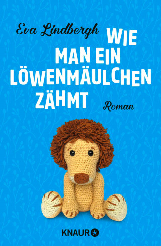 Eva Lindbergh: Wie man ein Löwenmäulchen zähmt
