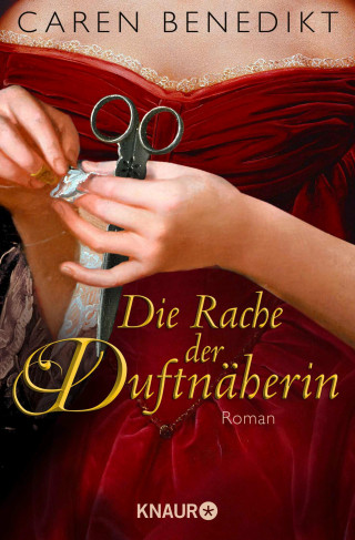 Caren Benedikt: Die Rache der Duftnäherin