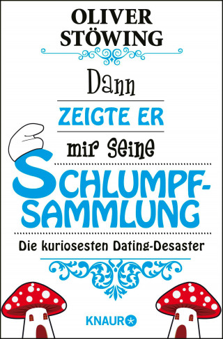 Oliver Stöwing: Dann zeigte er mir seine Schlumpfsammlung