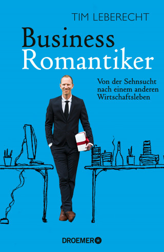 Tim Leberecht: Business-Romantiker