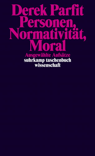 Derek Parfit: Personen, Normativität, Moral