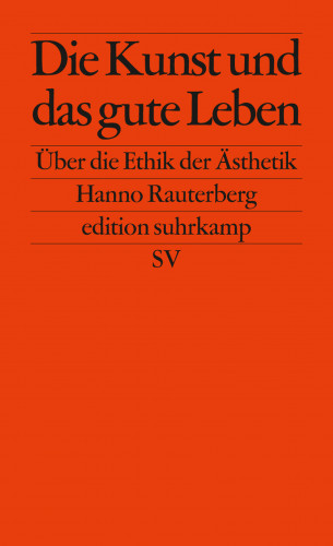 Hanno Rauterberg: Die Kunst und das gute Leben