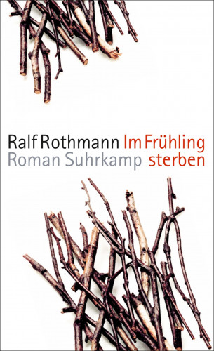Ralf Rothmann: Im Frühling sterben