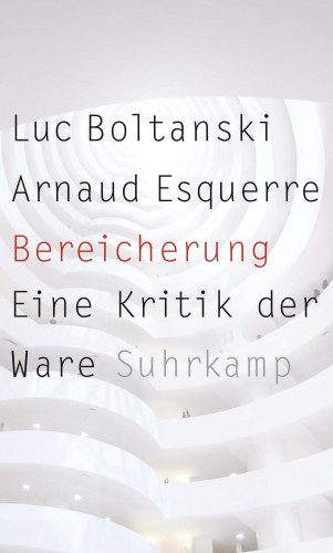 Luc Boltanski, Arnaud Esquerre: Bereicherung