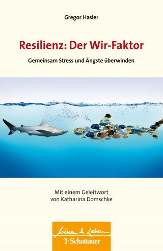 Gregor Hasler: Resilienz: Der Wir-Faktor (Wissen & Leben)