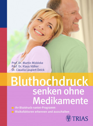 Claudia Laupert-Deick, Martin Middeke, Klaus Völker: Bluthochdruck senken ohne Medikamente