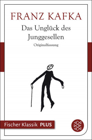 Franz Kafka: Das Unglück des Junggesellen