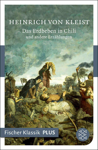 Heinrich von Kleist: Das Erdbeben in Chili und andere Erzählungen