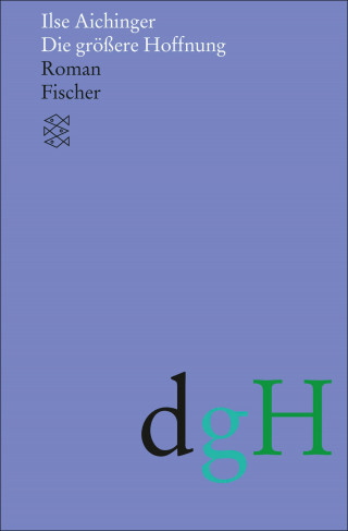 Ilse Aichinger: Die größere Hoffnung