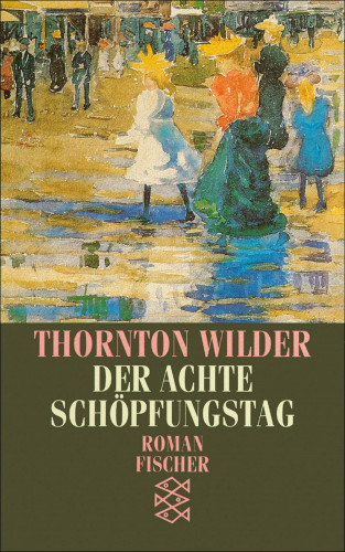 Thornton Wilder: Der achte Schöpfungstag