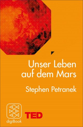 Stephen Petranek: Unser Leben auf dem Mars