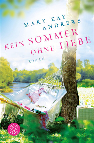 Mary Kay Andrews: Kein Sommer ohne Liebe