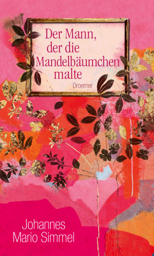 Johannes Mario Simmel: Der Mann, der die Mandelbäumchen malte