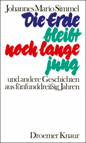 Johannes Mario Simmel: Die Erde bleibt noch lange jung