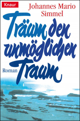 Johannes Mario Simmel: Träum den unmöglichen Traum