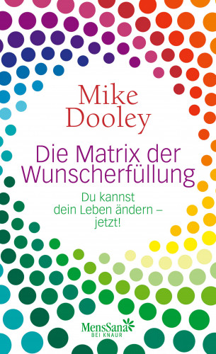 Mike Dooley: Die Matrix der Wunscherfüllung
