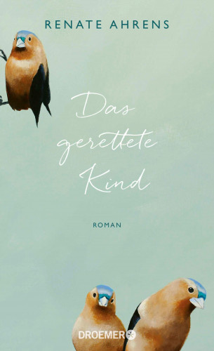 Renate Ahrens: Das gerettete Kind