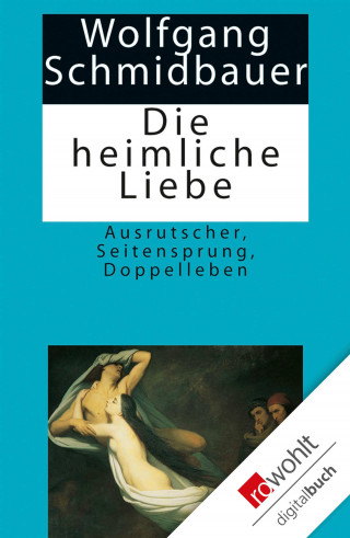 Wolfgang Schmidbauer: Die heimliche Liebe