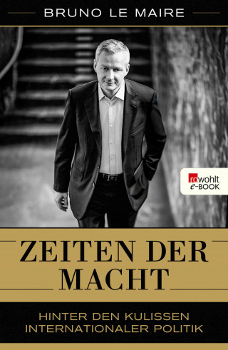 Bruno Le Maire: Zeiten der Macht
