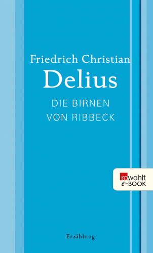 Friedrich Christian Delius: Die Birnen von Ribbeck