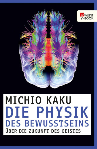 Michio Kaku: Die Physik des Bewusstseins