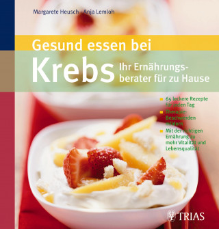 Margarete Agnes Heusch, Anja Lemloh: Gesund essen bei Krebs - Ihr Ernährungsberater für zu Hause
