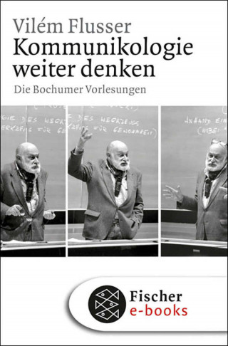 Vilém Flusser: Kommunikologie weiter denken