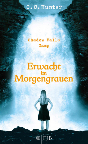 C.C. Hunter: Shadow Falls Camp – Erwacht im Morgengrauen