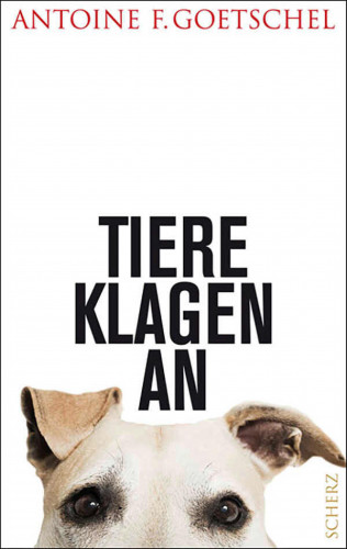 Antoine F. Goetschel: Tiere klagen an