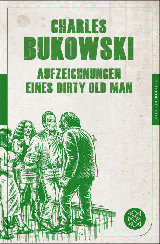 Charles Bukowski: Aufzeichnungen eines Dirty Old Man