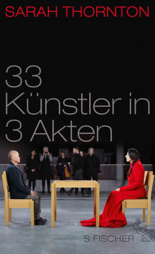 Sarah Thornton: 33 Künstler in 3 Akten