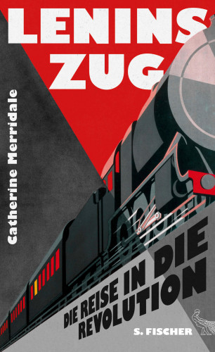 Catherine Merridale: Lenins Zug
